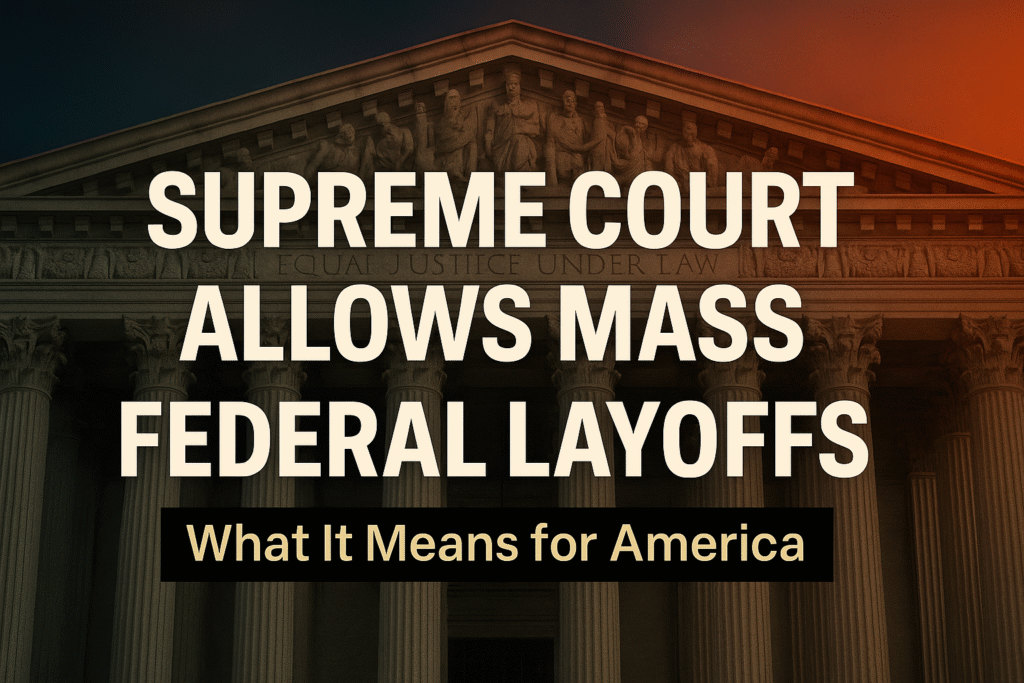 SUPREME COURT ALLOW MASS FEDERAL LAYOFFS IN USA